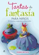 Tartas de fantasía para niños di Debbie Brown edito da Editorial LIBSA, S.A.