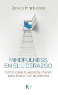 Mindfulness En El Liderazgo: Cómo Crear Tu Espacio Interior Para Liderar Con Excelencia di Janice Marturano edito da EDIT KAIROS