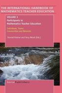 The Handbook of Mathematics Teacher Education: Volume 3: Participants in Mathematics Teacher Education edito da SENSE PUBL