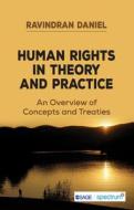 Human Rights In Theory And Practice di Ravindran Daniel edito da SAGE Publications India Pvt Ltd