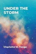Under the Storm di Charlotte M. Yonge edito da VIJ BOOKS INDIA