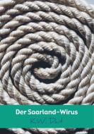 Der Saarland-Wirus di K. W. Dait edito da Meinbestseller.de