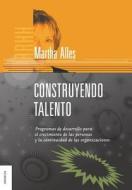 Construyendo Talento di Martha Alles edito da Ediciones Granica, S.A.