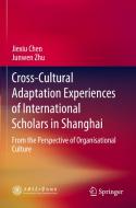 Cross-Cultural Adaptation Experiences of International Scholars in Shanghai: From the Perspective of Organisational Culture di Jiexiu Chen, Junwen Zhu edito da SPRINGER NATURE