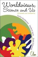 Worldviews, Science And Us: Philosophy And Complexity edito da World Scientific Publishing Co Pte Ltd