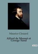 Alfred de Musset et George Sand di Maurice Clouard edito da Culturea