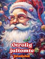 Otrolig jultomte - Jul målarbok - Härliga vinter- och jultomteillustrationer att njuta av di Colorful Snow Editions edito da Blurb