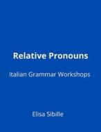 Relative Pronouns di Elisa Sibille edito da Independently Published