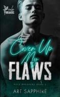 Cover Up My Flaws di Sapphire Art Sapphire edito da Independently Published