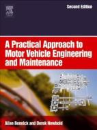A Practical Approach to Motor Vehicle Engineering and Maintenance di Derek Newbold edito da Society for Neuroscience
