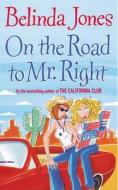 On The Road To Mr Right di Belinda Jones edito da Cornerstone