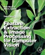 Feature Extraction and Image Processing for Computer Vision di Mark Nixon, Alberto S. Aguado edito da Elsevier Science Publishing Co Inc