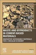 Waste and By-Products in Cement-Based Materials: Innovative Sustainable Materials for a Circular Economy edito da WOODHEAD PUB
