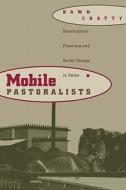 Mobile Pastoralists - Development Planning & Social Change in Oman (Paper) di Dawn Chatty edito da Columbia University Press