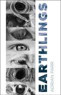 Earthlings di Adrian Parr edito da Columbia University Press