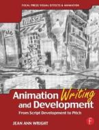 Animation Writing and Development di Jean Ann Wright edito da Taylor & Francis Ltd