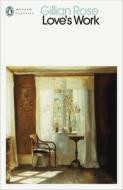 Love's Work di Gillian Rose edito da Penguin Books Ltd