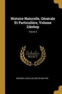 Histoire Naturelle, Générale Et Particulière, Volume 2; Volume 6 di Georges Louis Leclerc De Buffon edito da WENTWORTH PR