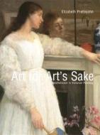 Art for Art′s Sake - Aestheticism in Victorian Painting di Elizabeth Prettejohn edito da Yale University Press