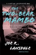 The Two-Bear Mambo: A Hap and Leonard Novel (3) di Joe R. Lansdale edito da VINTAGE