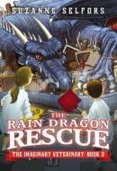 The Rain Dragon Rescue di Suzanne Selfors edito da LITTLE BROWN & CO