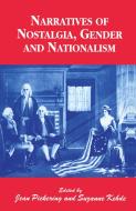 Narratives of Nostalgia, Gender and Nationalism di Suzanne Kehde edito da Palgrave Macmillan