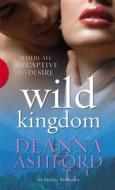 Wild Kingdom di Deanna Ashford edito da VIRGIN PUB