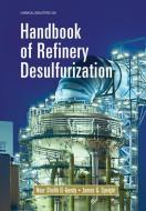Handbook Of Refinery Desulfurization di Nour Shafik El-Gendy, James G. Speight edito da Taylor & Francis Ltd