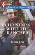 Christmas with the Rancher di Mary Leo edito da Harlequin