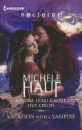 Vacation with a Vampire: Stay\Vivi and the Vampire\Island Vacation di Michele Hauf, Kendra Leigh Castle, Lisa Childs edito da Harlequin