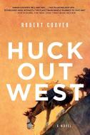 Huck Out West di Robert Coover edito da W W NORTON & CO