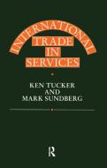 International Trade In Services di Mark Sundberg, Ken Tucker edito da Taylor & Francis Ltd