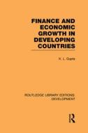 Finance And Economic Growth In Developing Countries di K.L. Gupta edito da Taylor & Francis Ltd