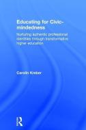 Educating for Civic-mindedness di Carolin (University of Edinburgh Kreber edito da Taylor & Francis Ltd