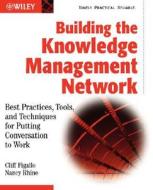 Building The Knowledge Management Network di Cliff Figallo, Nancy Rhine edito da John Wiley And Sons Ltd