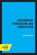 Government Purchasing And Competition di Dickson Reck edito da University Of California Press