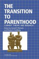 The Transition to Parenthood di Gerald Y. Michaels, Wendy A. Goldberg edito da Cambridge University Press