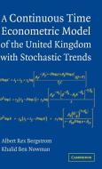 A Continuous Time Econometric Model of the United Kingdom with             Stochastic Trends di Albert Rex Bergstrom, Khalid Ben Nowman edito da Cambridge University Press