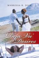 Deja Vu' Desires di Marrissa R. Dick edito da AUTHORHOUSE