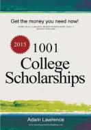 1001 College Scholarships: Billions of Dollars in Free Money for College di Adam Lawrence edito da Archer Books