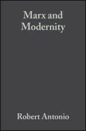 Marx and Modernity di Antonio, James Ed. Cohen, James Ed Cohen edito da John Wiley & Sons