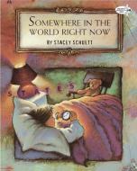 Somewhere in the World Right Now di Stacey Schuett edito da Random House USA Inc