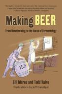 Making Beer di Bill Mares, Todd Haire edito da Mares Publishing