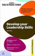 Develop Your Leadership Skills di John Adair edito da Kogan Page Ltd