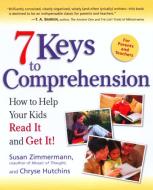 7 Keys to Comprehension: How to Help Your Kids Read It and Get It! di Susan Zimmermann, Chryse Hutchins edito da THREE RIVERS PR