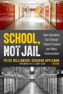 School, Not Jail edito da Teachers' College Press