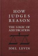 How Judges Reason di Joel Levin edito da Lang, Peter