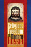 Religious Freedom in Modern Russia di Randall A. Poole edito da University of Pittsburgh Press