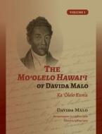 The Moʻolelo Hawaiʻi of Davida Malo Volume 1: Ka 'Ōlelo Kumu di Davida Malo edito da UNIV OF HAWAII PR