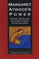 Margaret Atwood\'s Power di Shannon Hengen edito da Second Story Press